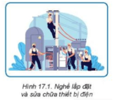 Giải Công nghệ 8 sách Kết nối tri thức, bài 17: Ngành nghề trong lĩnh vực kĩ thuật điện