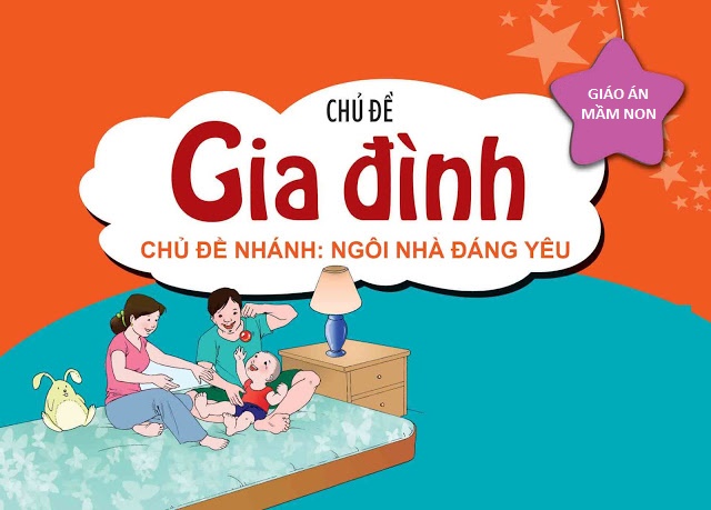 Giáo Án Mầm Non: Kế Hoạch Chủ Đề: Gia Đình, Chủ Đề Nhánh: Ngôi Nhà Thân  Yêu. Ngày: Thứ Hai